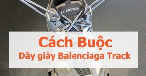 Cách buộc dây giày Balenciaga Track